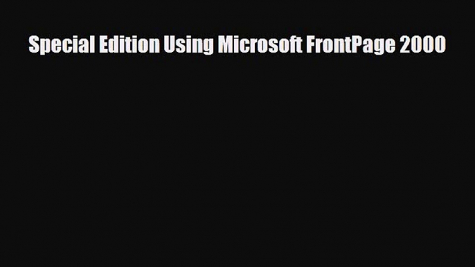 Free [PDF] Downlaod Special Edition Using Microsoft FrontPage 2000#  BOOK ONLINE