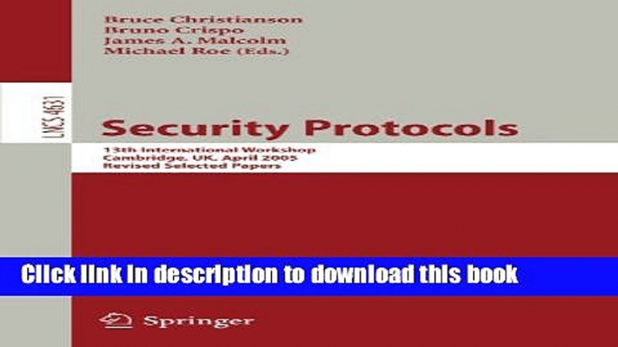 Read Security Protocols: 13th International Workshop, Cambridge, UK, April 20-22, 2005, Revised