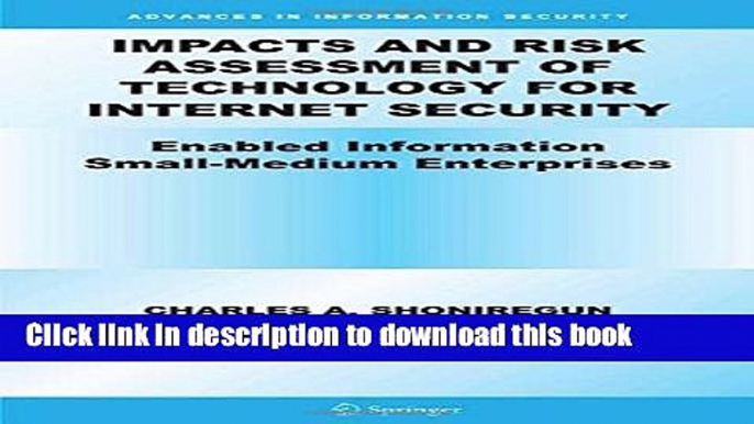 Read Impacts and Risk Assessment of Technology for Internet Security: Enabled Information