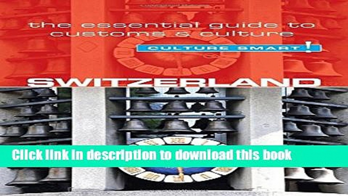 Download Switzerland - Culture Smart!: The Essential Guide to Customs   Culture  Ebook Free