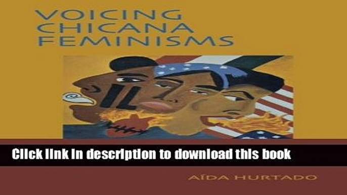 Read Book Voicing Chicana Feminisms: Young Women Speak Out on Sexuality and Identity (Qualitative