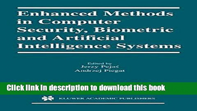 Download Enhanced Methods in Computer Security, Biometric and Artificial Intelligence Systems