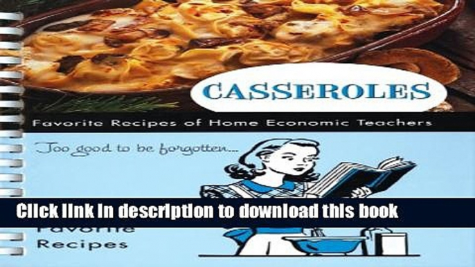 Download Casseroles: Favorite Recipes of Home Economic Teachers Free Books