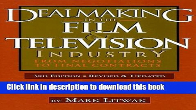 Read Dealmaking in the Film   Television Industry: From Negotiations to Final Contracts, 3rd Ed.