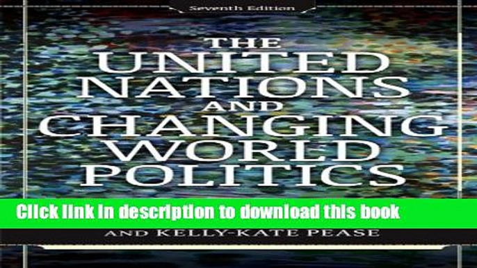 Read The United Nations and Changing World Politics  PDF Free