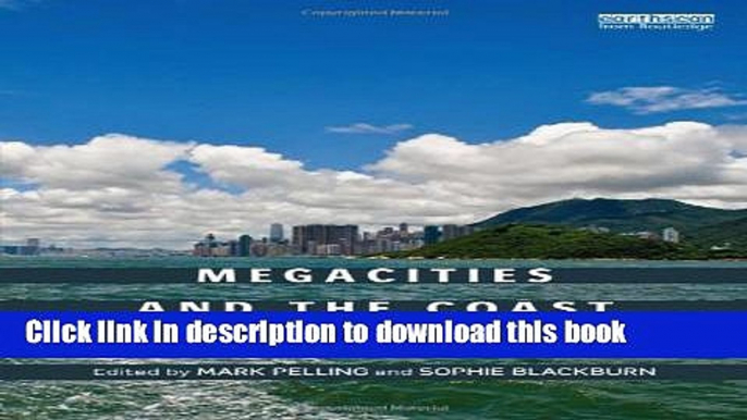 [PDF] Megacities and the Coast: Risk, Resilience and Transformation [Download] Full Ebook