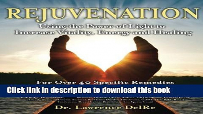 Read Rejuvenation: Using the Power of Light to Increase Vitality, Energy and Healing: Low Level