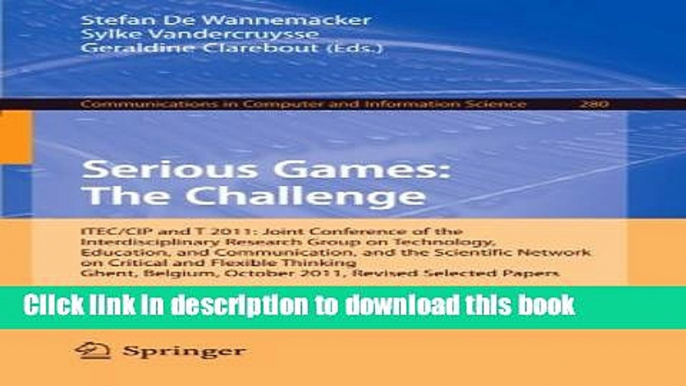 Read Serious Games: The Challenge: ITEC/CIP/T 2011: Joint Conference of the Interdisciplinary