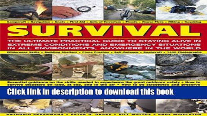 Read Survival: The Ultimate Practical Guide to Staying Alive in Extreme Conditions and Emergency