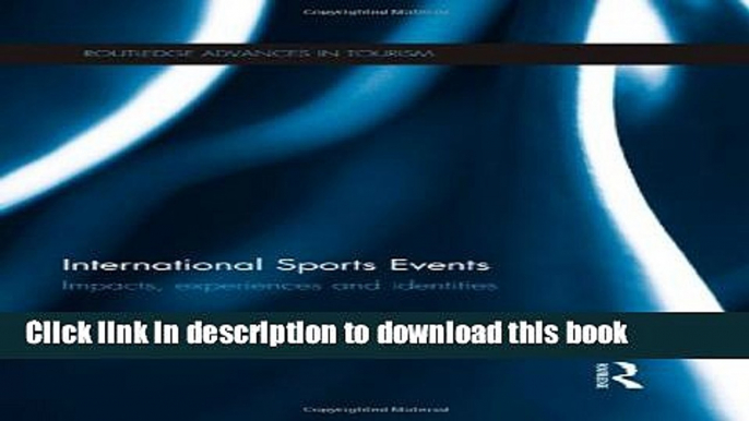 [PDF] International Sports Events: Impacts, Experiences and Identities [Read] Online