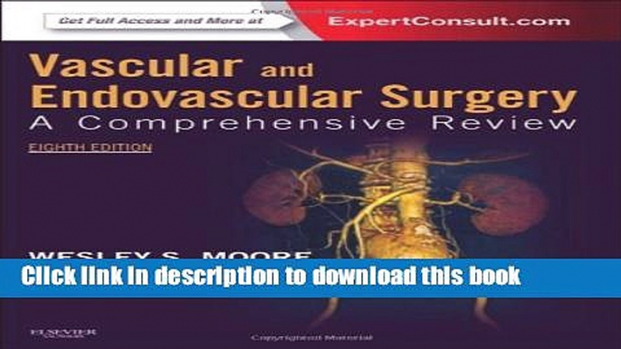 Read Vascular and Endovascular Surgery: A Comprehensive Review Expert Consult: Online and Print,