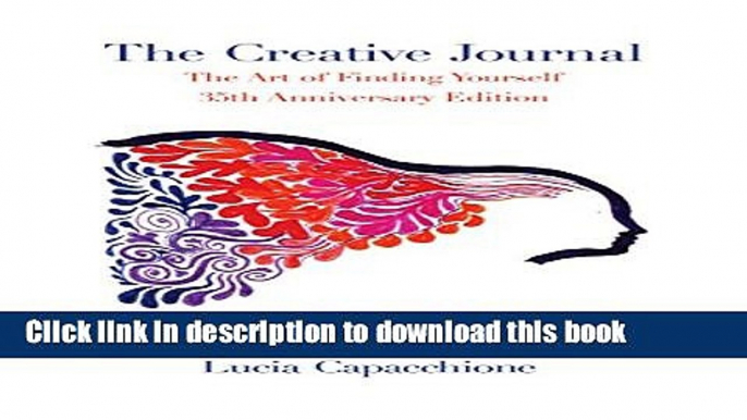 Read The Creative Journal: The Art of Finding Yourself: 35th Anniversary Edition PDF Free