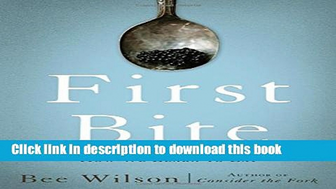 Read First Bite: How We Learn to Eat  Ebook Online