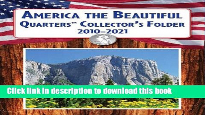 Read America the Beautiful Quartersâ„¢ Collector s Folder 2010-2021  Ebook Free