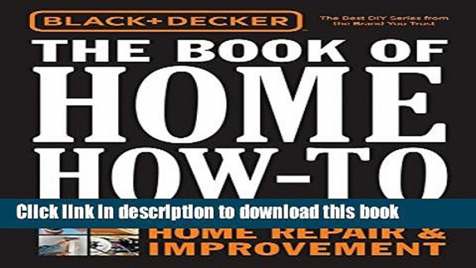 Read Black   Decker The Book of Home How-To: The Complete Photo Guide to Home Repair