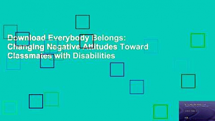 Download Everybody Belongs: Changing Negative Attitudes Toward Classmates with Disabilities