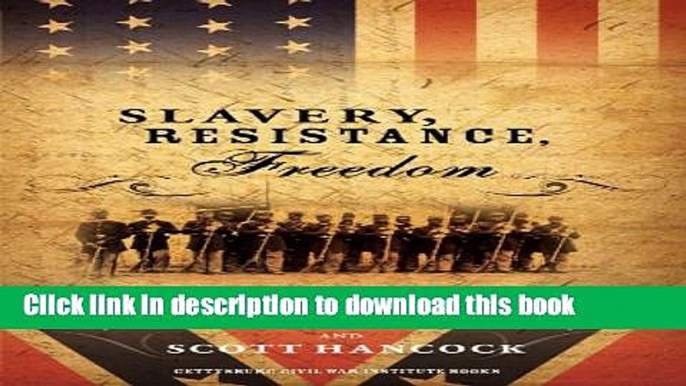 Read Books Slavery, Resistance, Freedom (Gettysburg Civil War Institute Books) ebook textbooks