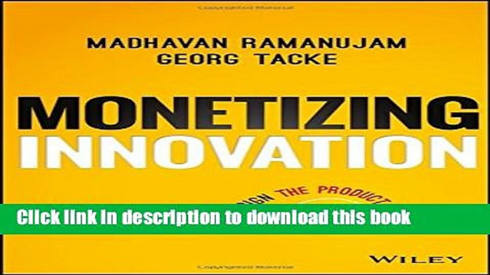 Read Monetizing Innovation: How Smart Companies Design the Product Around the Price  Ebook Free