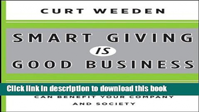 Read Smart Giving Is Good Business: How Corporate Philanthropy Can Benefit Your Company and