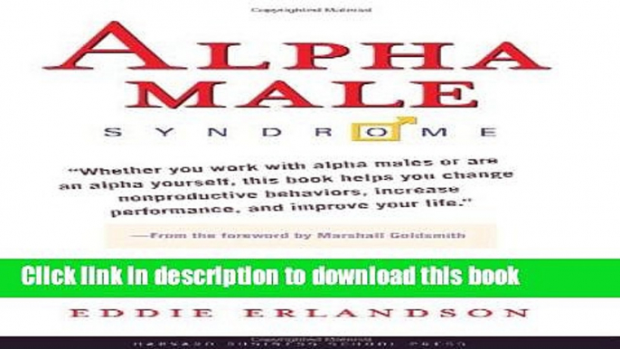 Read Alpha Male Syndrome: Curb the Belligerence, Channel the Brilliance  Ebook Free