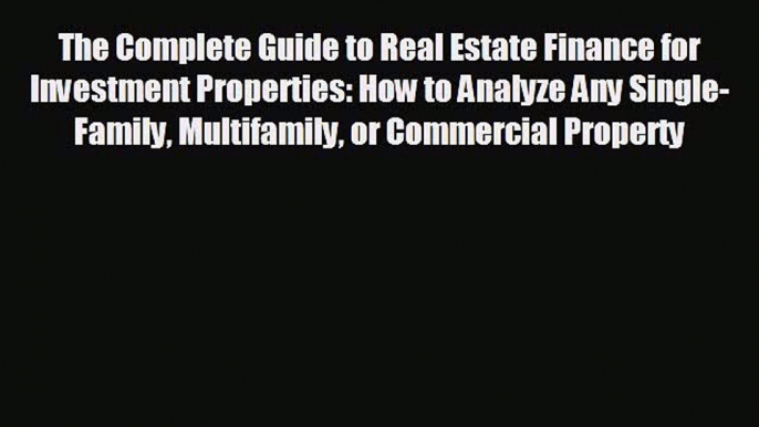 Enjoyed read The Complete Guide to Real Estate Finance for Investment Properties: How to Analyze