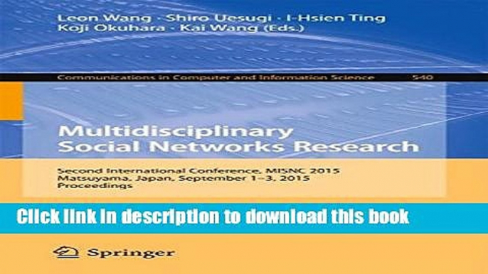 [PDF] Multidisciplinary Social Networks Research: Second International Conference, MISNC 2015,