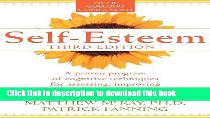 Read Book Self-Esteem: A proven program of cognitive techniques for assessing, improving and