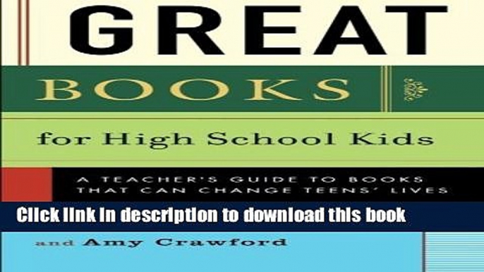 Read Great Books for High School Kids: A Teacher s Guide to Books That Can Change Teens  Lives