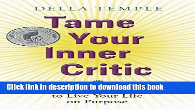 Read Book Tame Your Inner Critic: Find Peace   Contentment to Live Your Life on Purpose E-Book