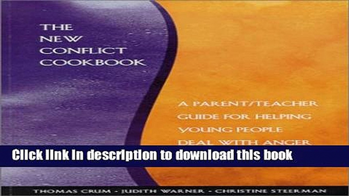 Read The New Conflict Cookbook: A Parent/Teacher Guide for Helping Young People Deal with Anger