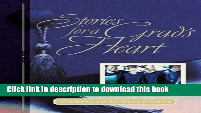 Read Stories for a Grad s Heart: Over One Hundred Treasures to Touch Your Soul (Stories For the