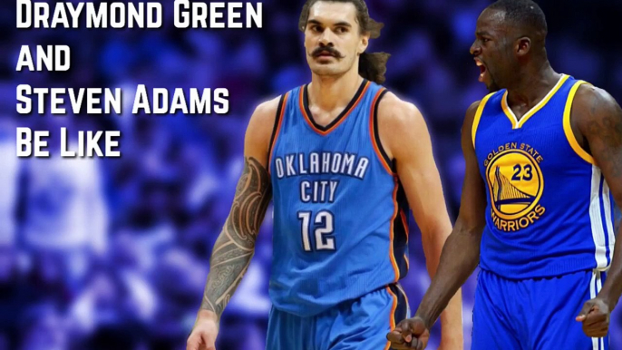 Draymond Green and Steven Adams Be Like - NBA Impersonation