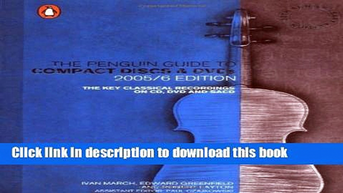 Read The Penguin Guide to Compact Discs and DVDs 2005/06 Edition: The Key Classical Recordings on