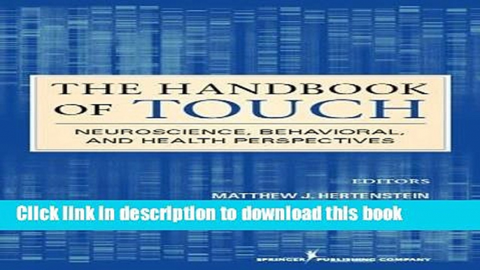 Read Book The Handbook of Touch: Neuroscience, Behavioral, and Health Perspectives ebook textbooks