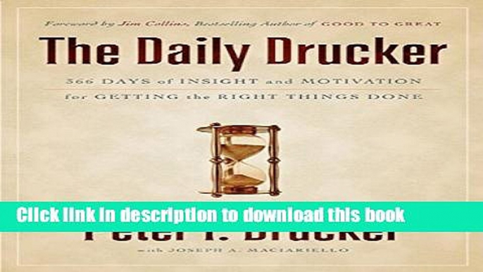 Read Books The Daily Drucker: 366 Days of Insight and Motivation for Getting the Right Things Done