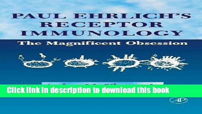 PDF Paul Ehrlich s Receptor Immunology:: The Magnificent Obsession  Read Online