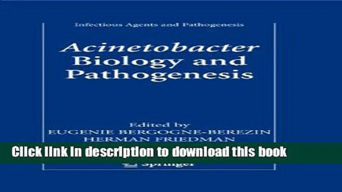 Download Acinetobacter: Biology and Pathogenesis (Infectious Agents and Pathogenesis) Free Books