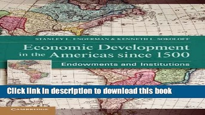 Read Books Economic Development in the Americas since 1500: Endowments and Institutions (NBER