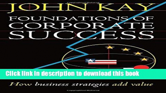 Download Books Foundations of Corporate Success: How Business Strategies Add Value PDF Online