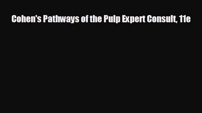 behold Cohen's Pathways of the Pulp Expert Consult 11e