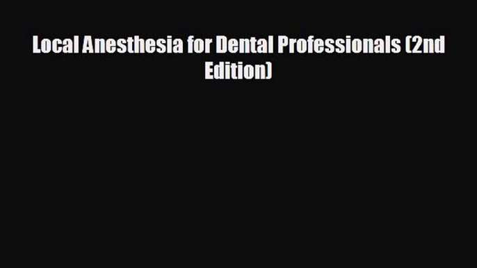 complete Local Anesthesia for Dental Professionals (2nd Edition)