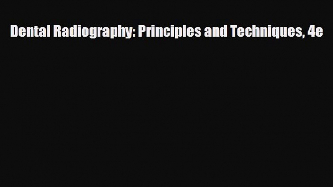 complete Dental Radiography: Principles and Techniques 4e