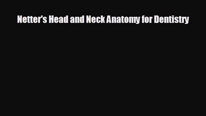 complete Netter's Head and Neck Anatomy for Dentistry