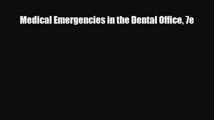 behold Medical Emergencies in the Dental Office 7e