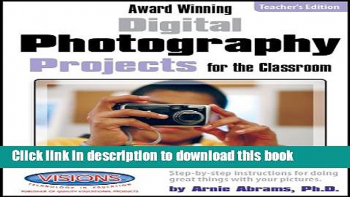 Read Award Winning Digital Photography Projects for the Classroom Teacher s Edition Ebook Free