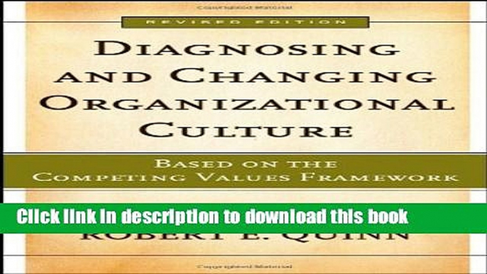 Read Diagnosing and Changing Organizational Culture: Based on the Competing Values Framework