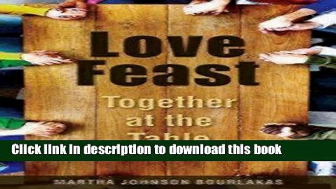 Download Love Feast: Together at the Table  Ebook Online