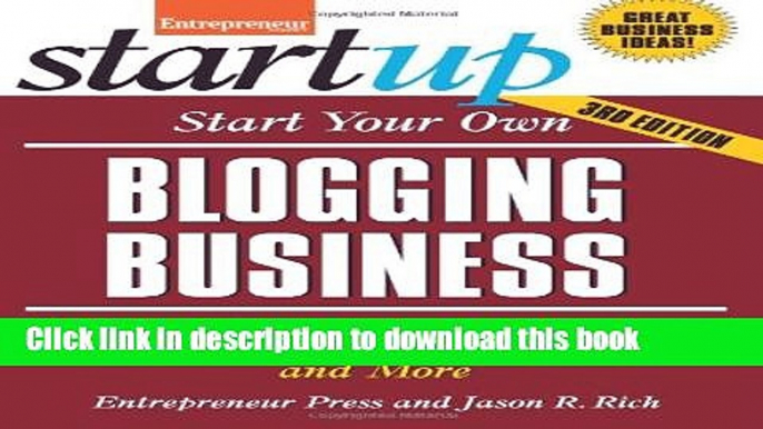 Read Start Your Own Blogging Business: Generate Income from Advertisers, Subscribers,