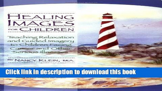 Read Books Healing Images for Children: Teaching Relaxation and Guided Imagery to Children Facing