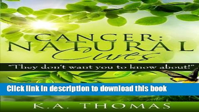 Read Books Cancer: Natural Cures: "They don t want you to know about!" ebook textbooks